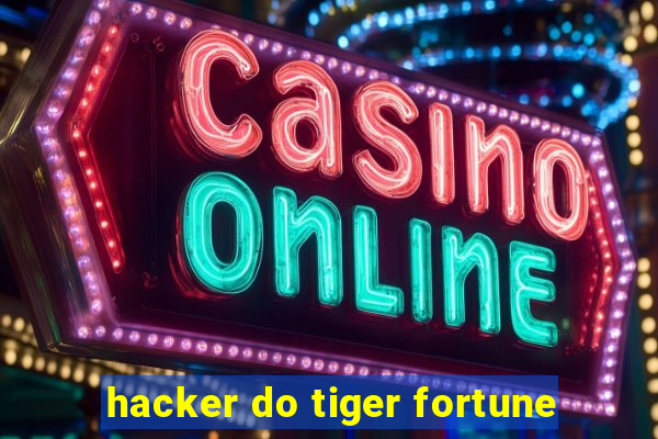 hacker do tiger fortune